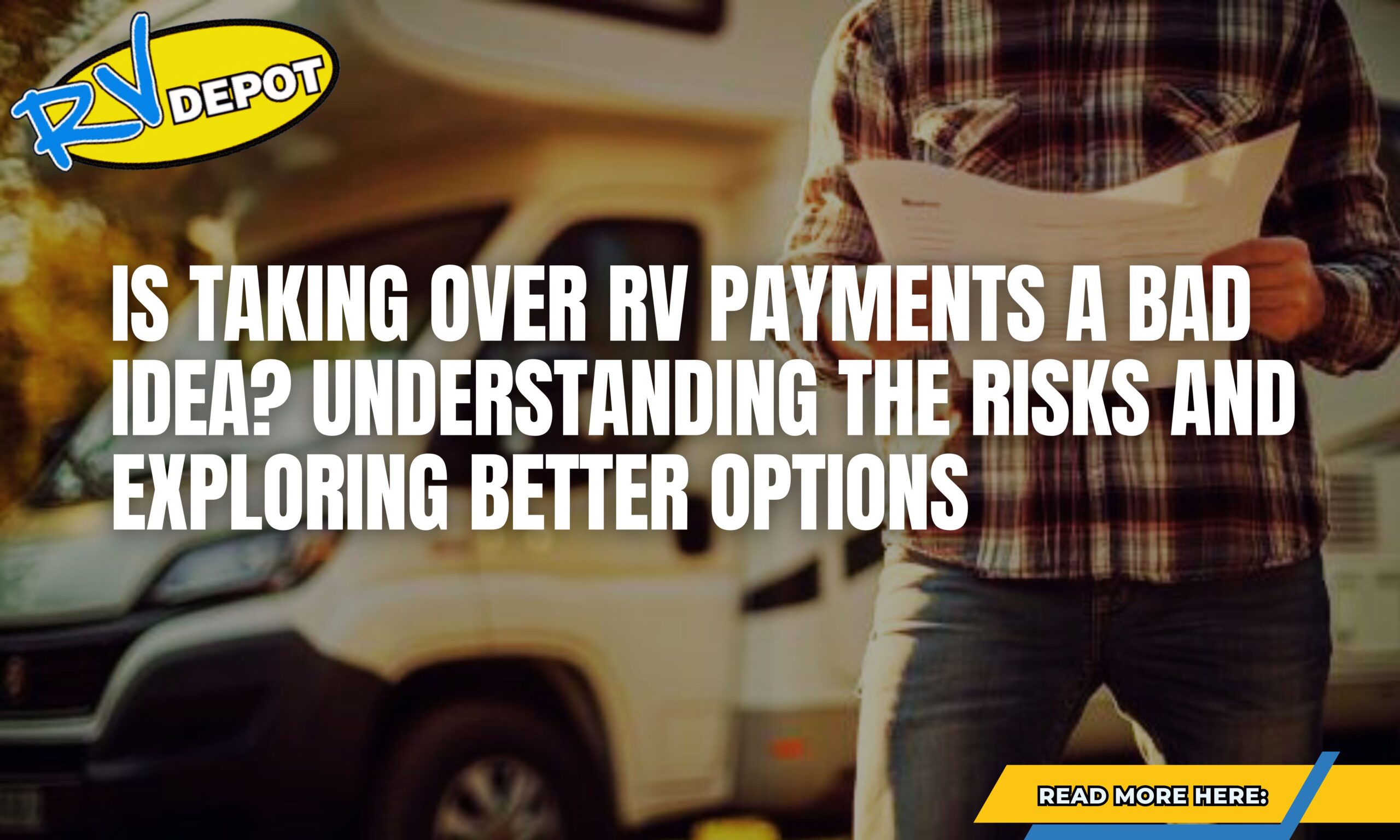 Is Taking Over RV Payments a Bad Idea? Understanding the Risks and Exploring Better Options - Read here