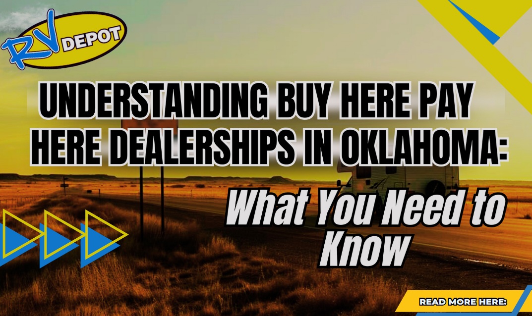 Oklahoma RV Financing Made Easy: Buy Here Pay Here RVs - Read here