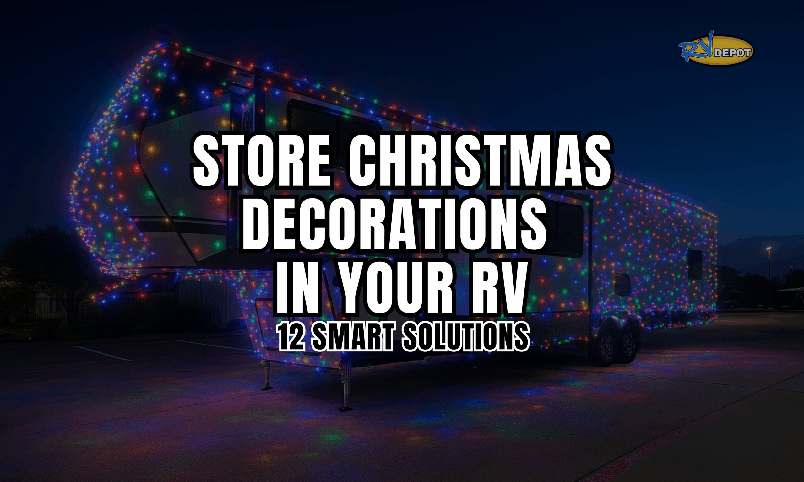 Store Christmas Decorations in your RV 12 Smart Solutions