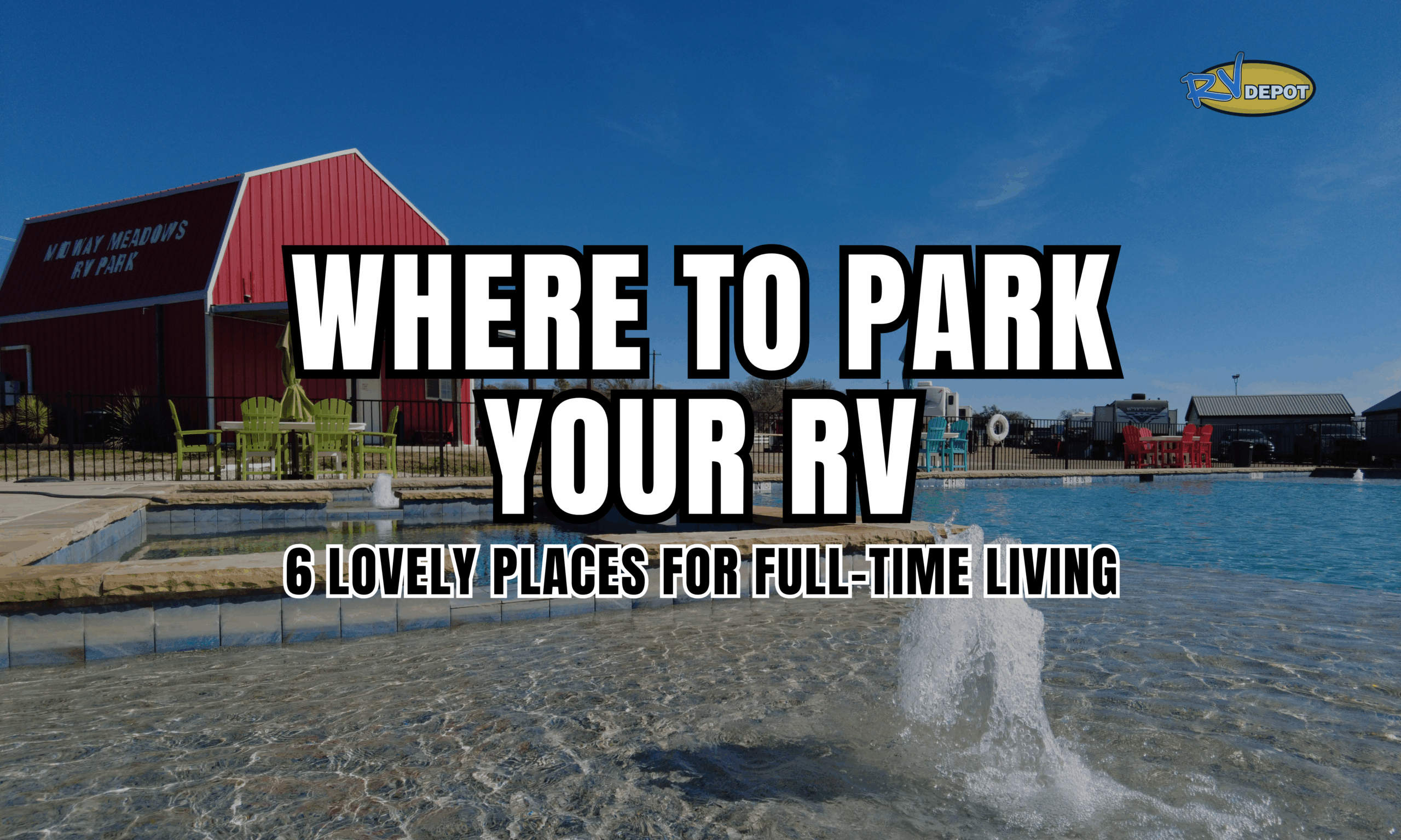 Where to Park Your RV 6 Lovely Places for Full-Time Living