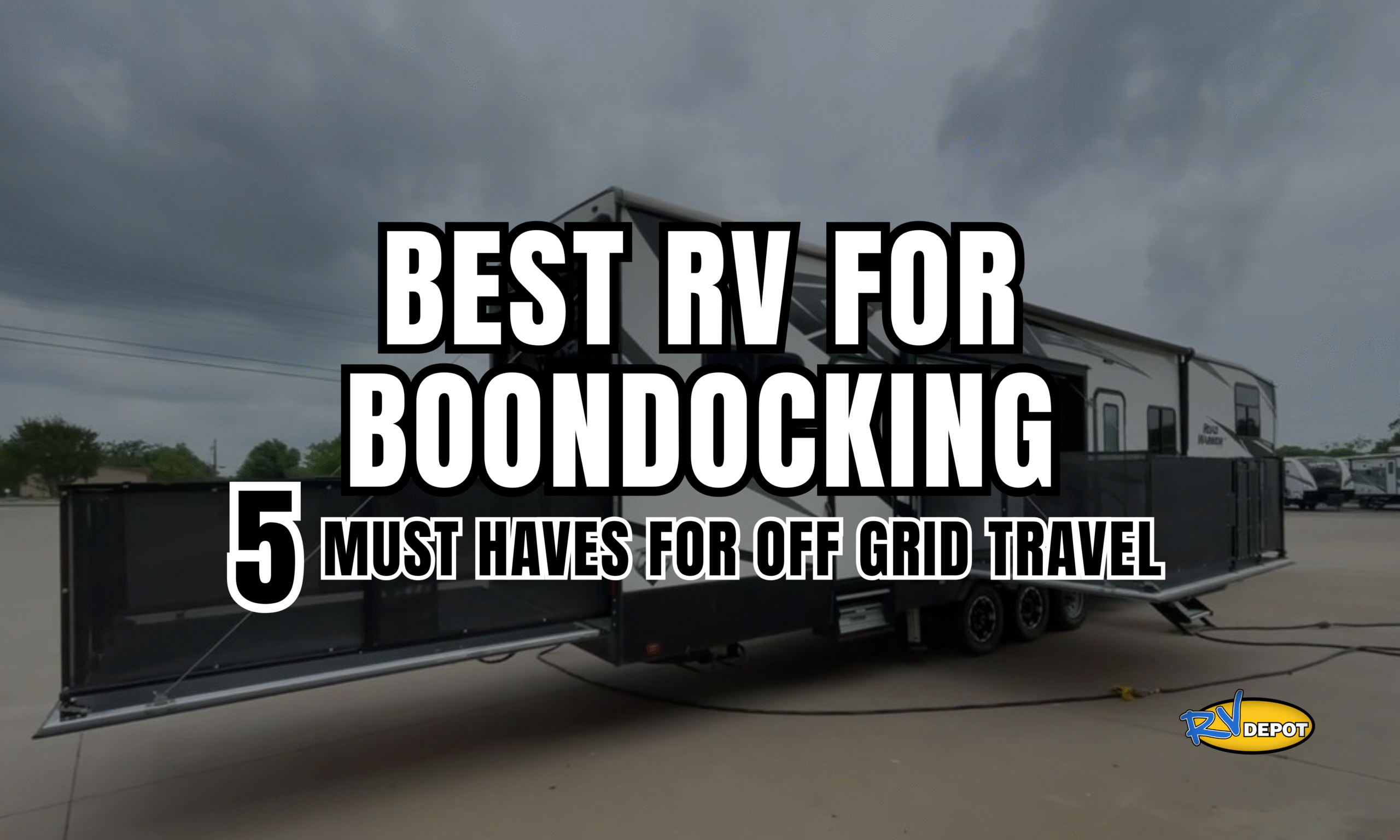 Best RV for Boondocking 5 Must-Haves for Off-Grid Travel