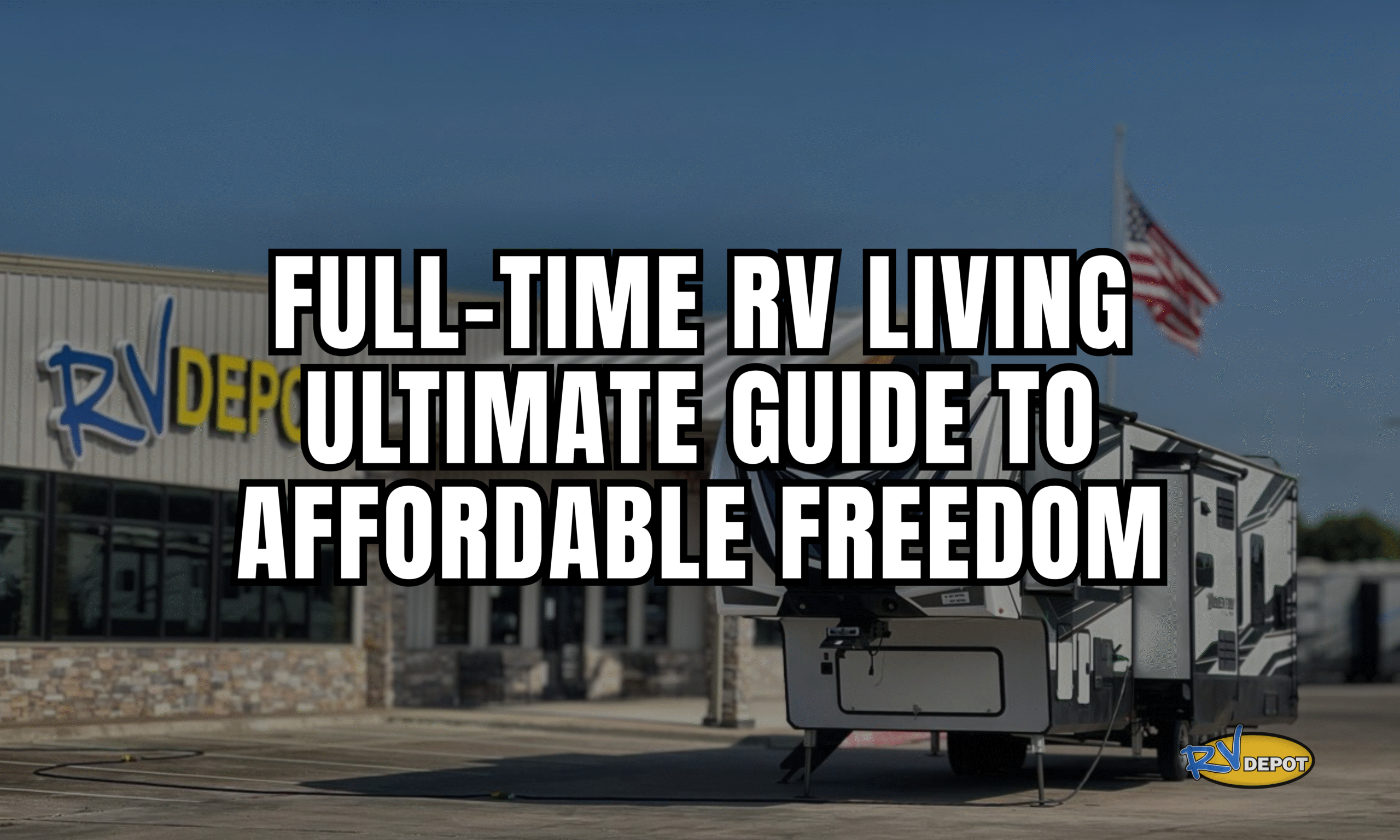 Full-Time RV Living Ultimate Guide 2 Affordable Freedom