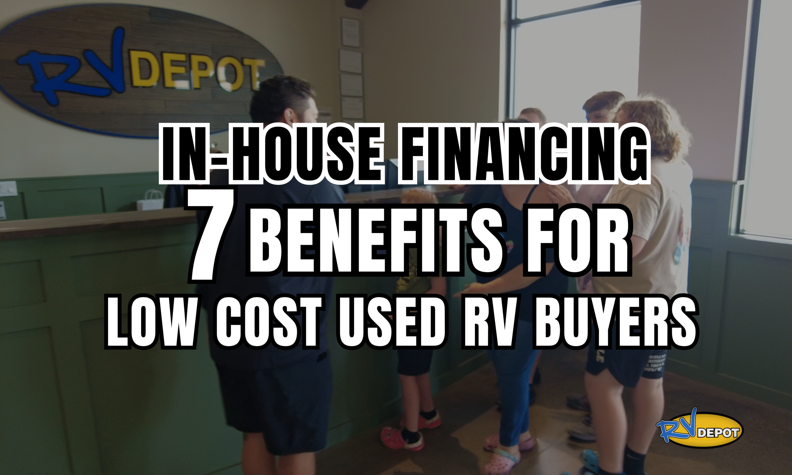 In-House Financing 7 Benefits for Low-Cost Used RV Buyers