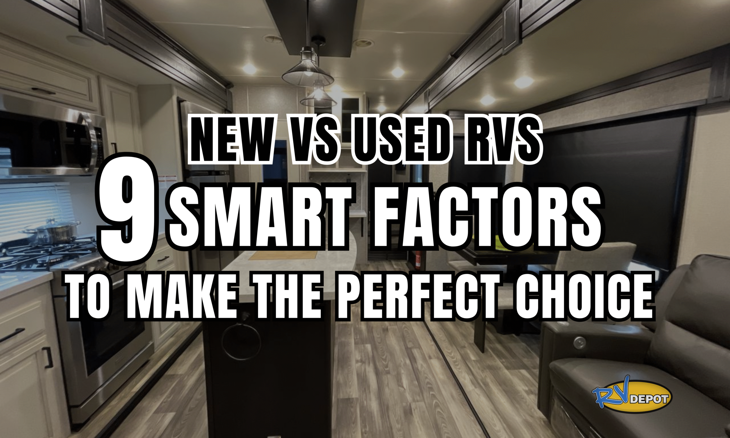 New vs Used RVs - 9 Smart Factors to Make the Perfect Choice