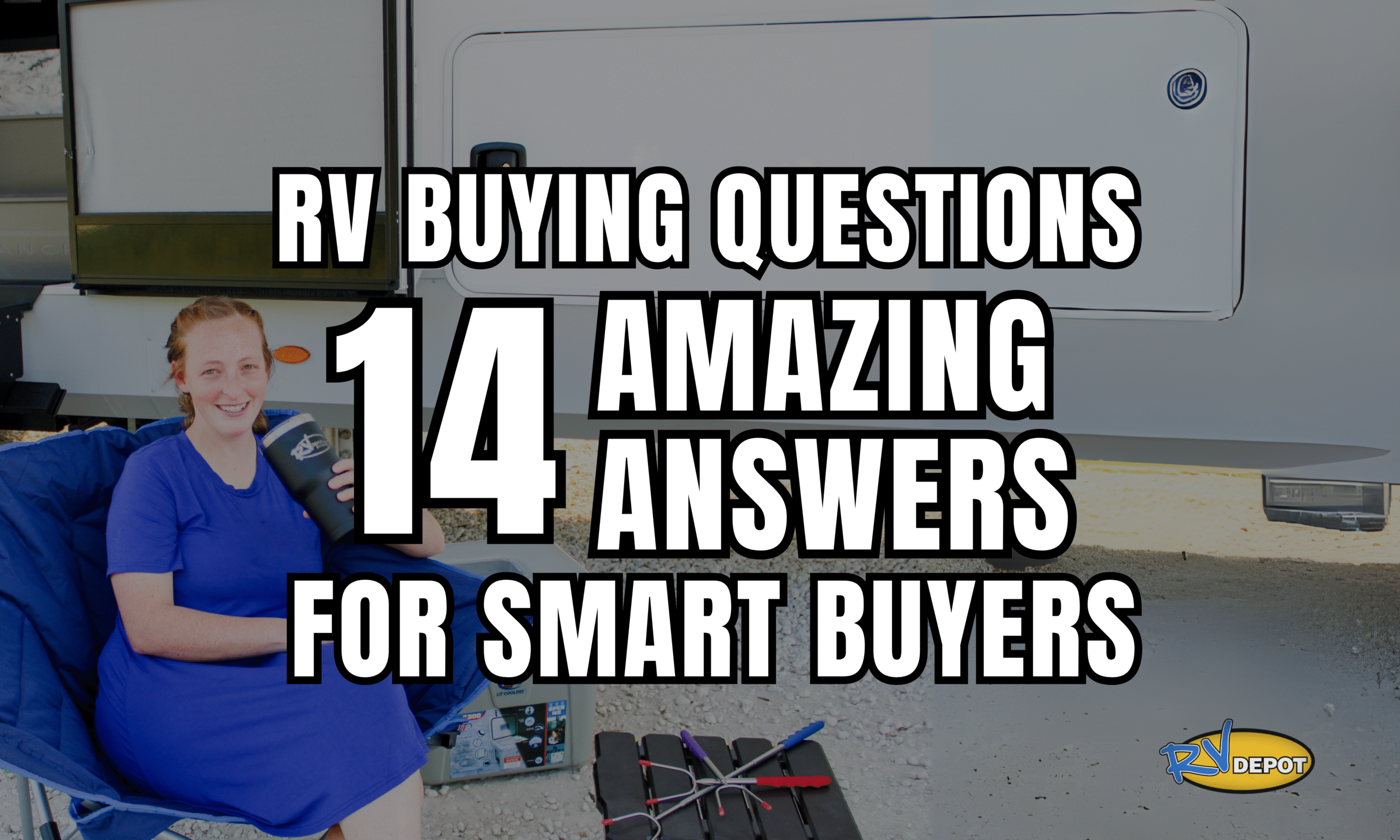 RV Buying Questions - 14 Amazing Answers for Smart Buyers