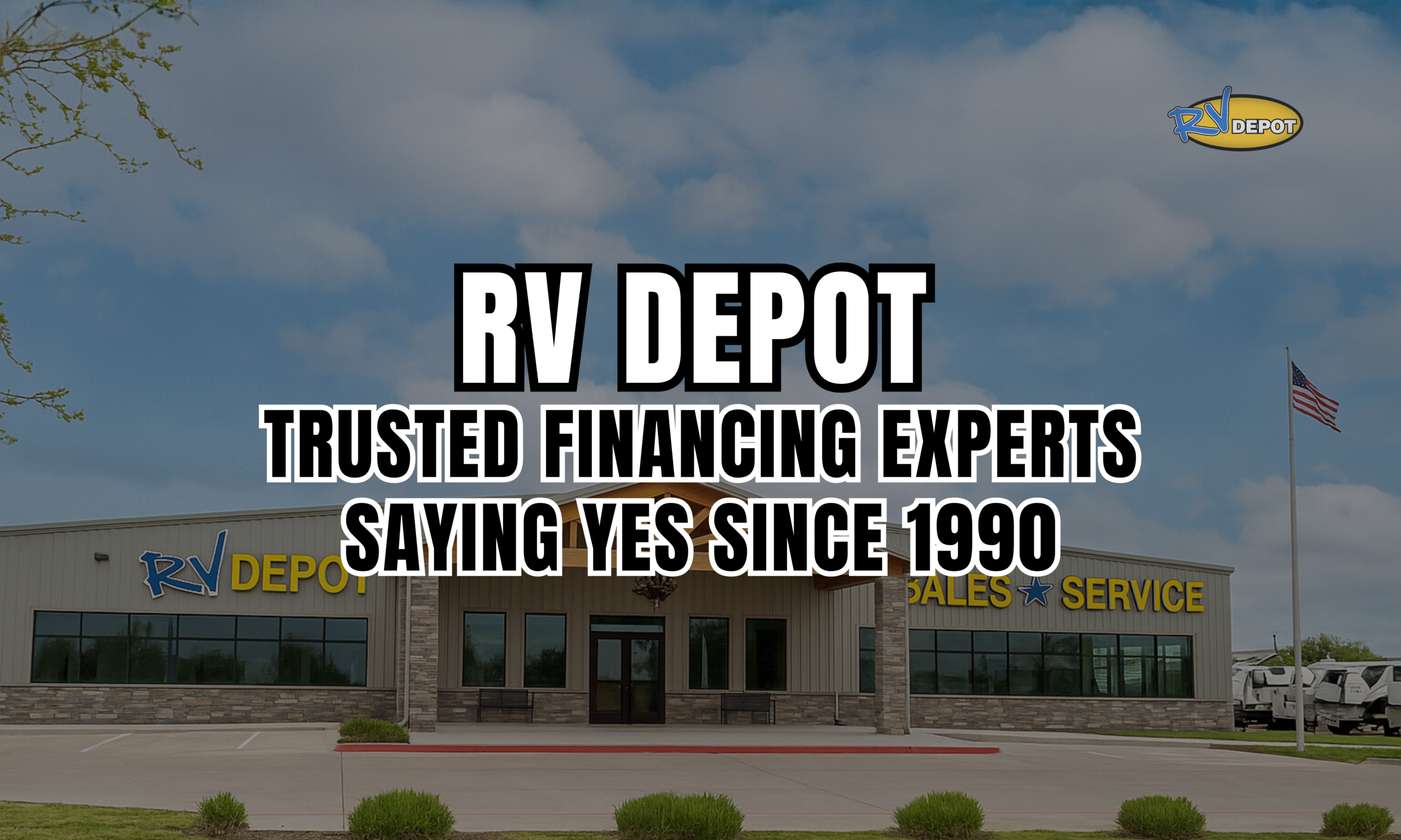 RV Depot - Trusted Financing Experts Saying YES Since 1990