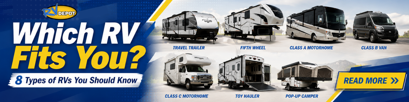 RV Depot - Read More Banner Which RV Fits You 8 Types of RVs You Should Know Which RV Fits You 8 Types of RVs You Should Know