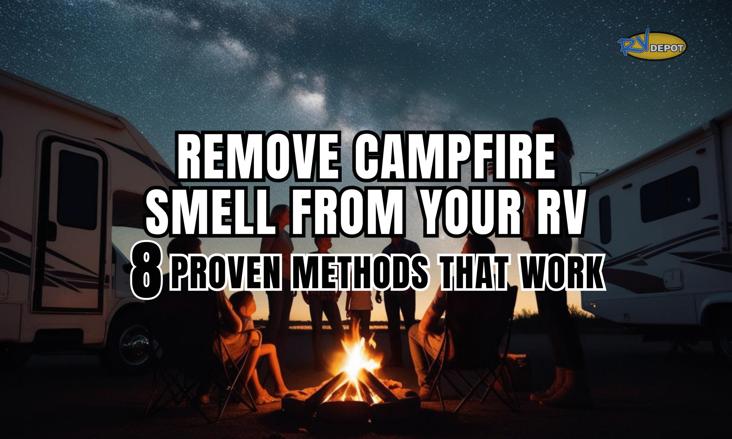 Remove Campfire Smell from RV 8 Proven Methods That Work