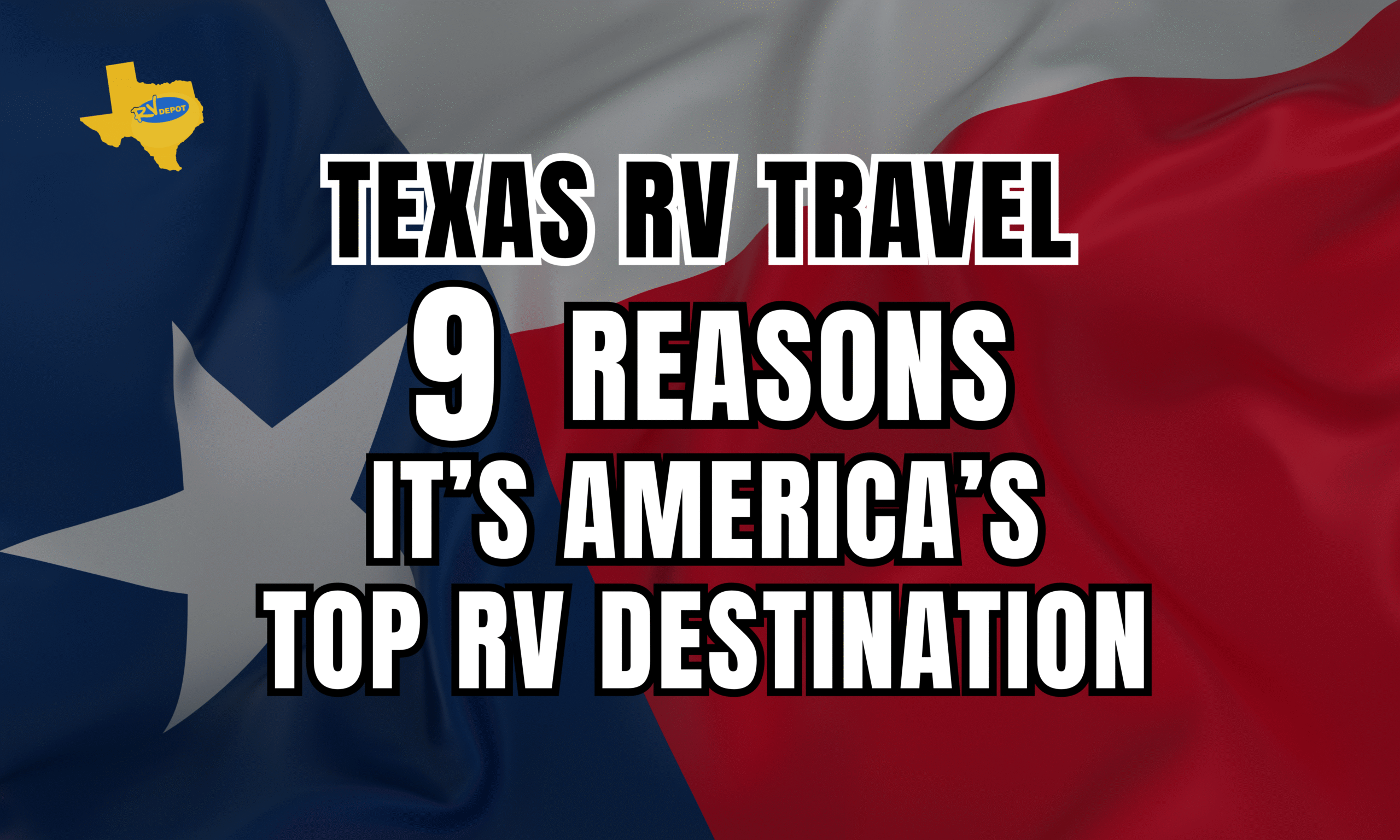 Texas RV Travel 9 Reasons It's America's Top RV Destination
