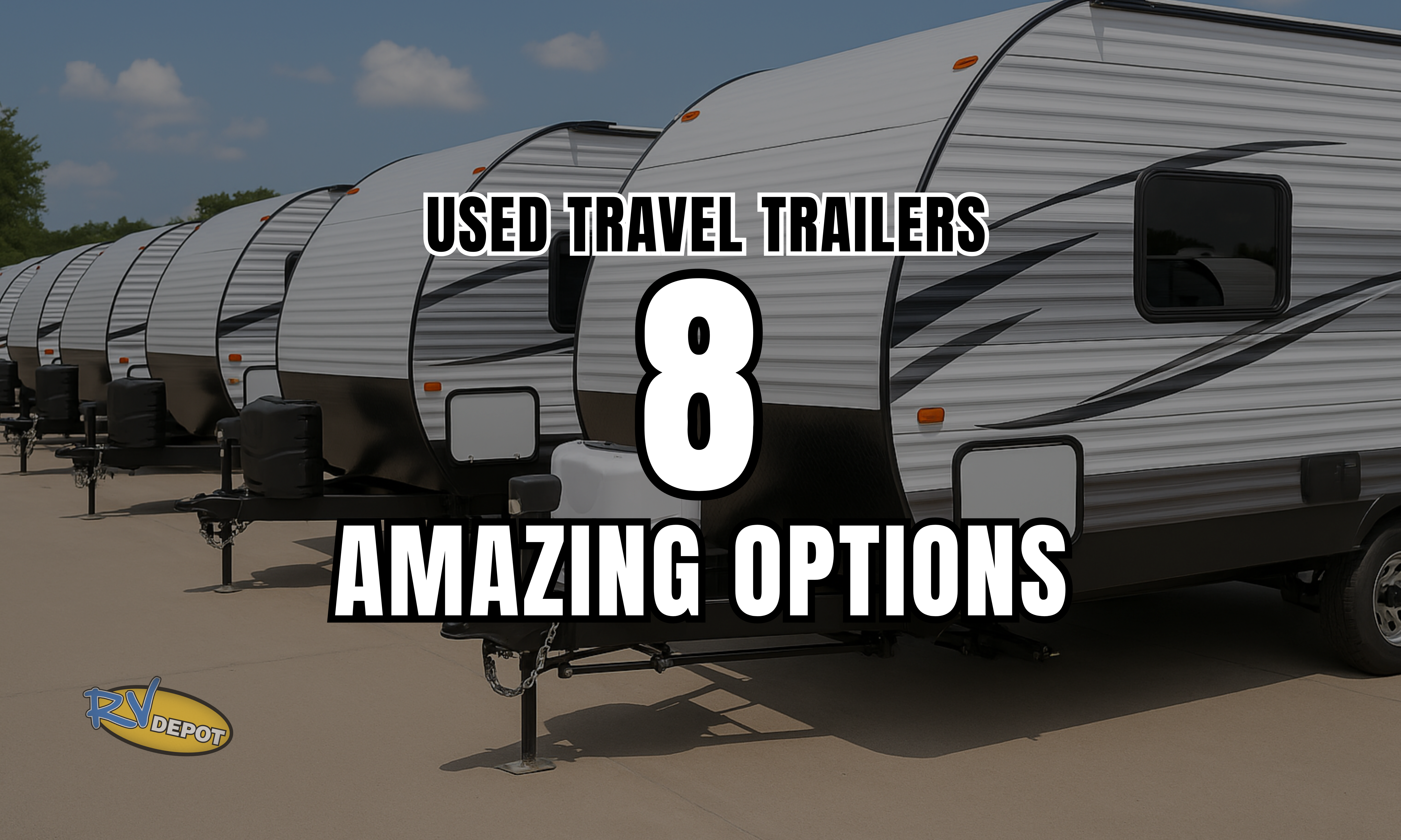 Used Travel Trailers 8 Amazing Options